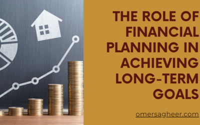 The Role of Financial Planning in Achieving Long-Term Goals